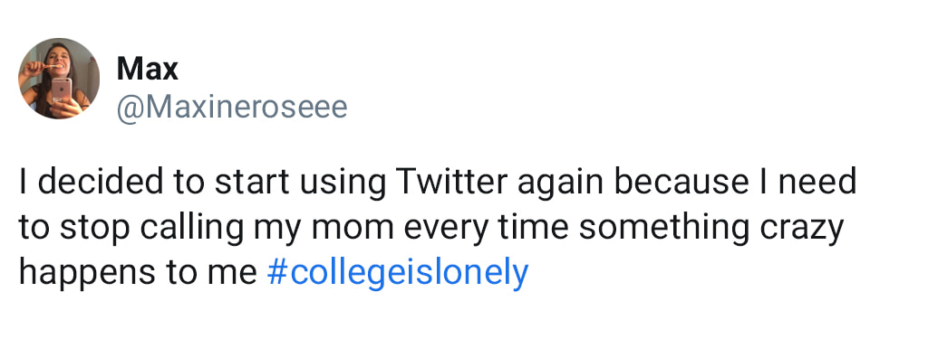 A Tweet From A College Girl Who Says College Is Lonely And That She Needs To Stop Calling Her Mom Every Time Something Crazy Happens